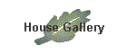 House Gallery